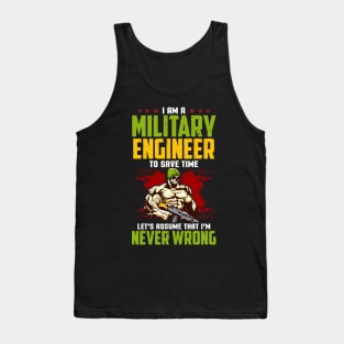 I Am A Military Engineer: Assume I'm Never Wrong Tank Top